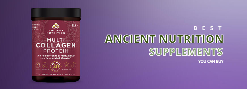 Best Ancient Nutrition Supplements