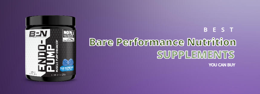 Best Bare Performance Nutrition (BPN) Supplements