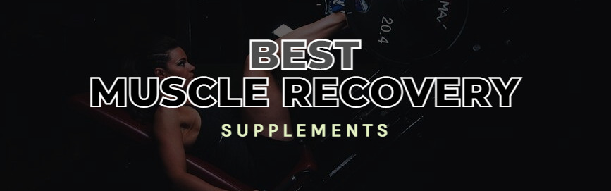 Best muscle recovery supplements