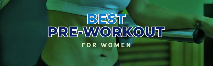 Best Pre Workout Supplements For Women
