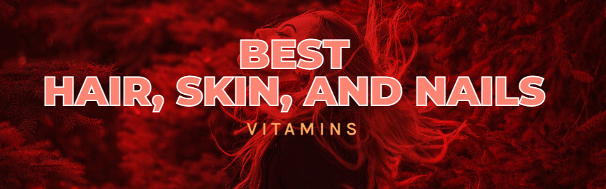 Best Hair, Skin, And Nails Supplements